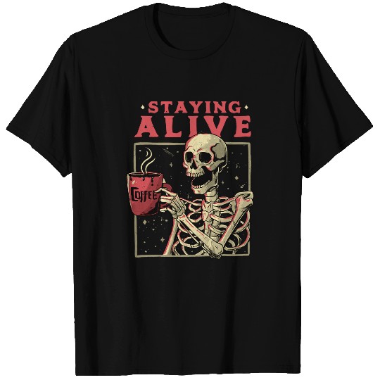 Coffee Fun Stay Alive Skeletons Coffee Graphic Cute And Funny T-Shirts
