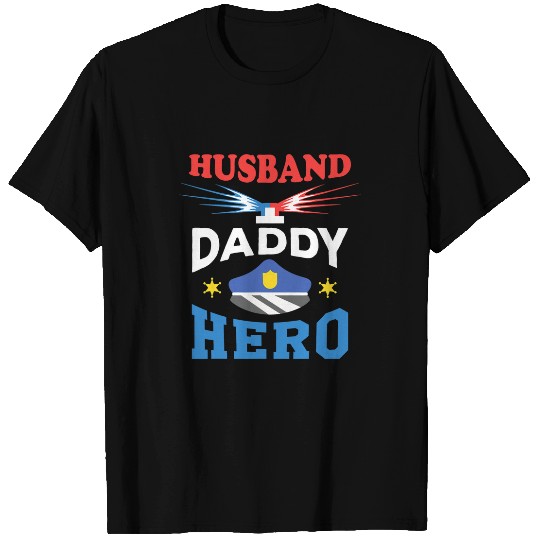 Police Job Husband Daddy Hero Police Dad Law Enforcer Police Officer T-Shirts