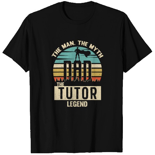 Man Myth Legend Dad TUTOR Amazing Daddy Novelty T-Shirts