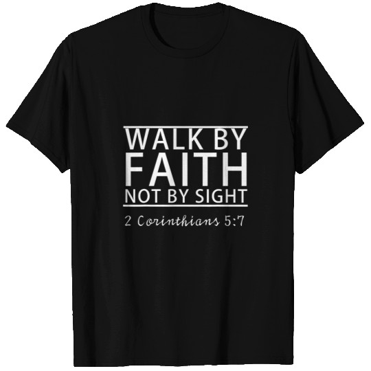 Bible Verse 2 Corinthians 57 Walk by Faith Not by Sight T-Shirts