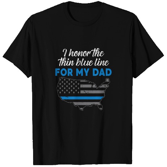 I Honor The Thin Blue Line For My Dad American Flag US Cop T-Shirts