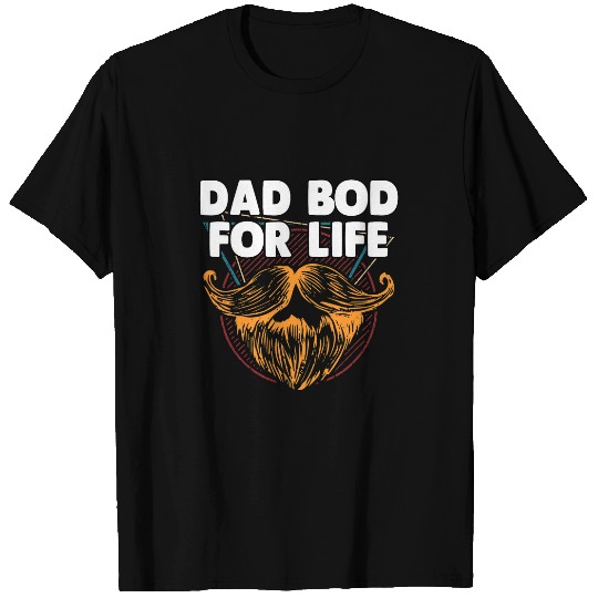 Dad Bod For Life Daddy Lifestyle Father Habits Fitness 210 T-Shirts