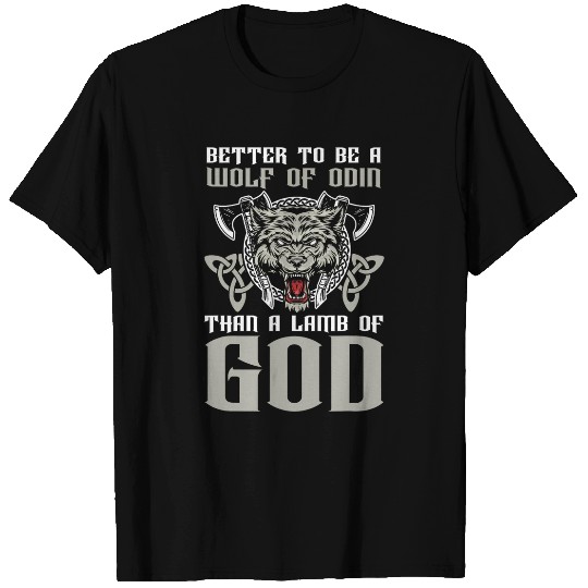 Better To Be A wolfs Of Odin Than A Lamb Of God Viking 4 T-Shirts