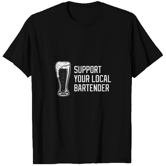 Bartender Job Support Your Local Bartender Dive Bar Beer Cocktail T-Shirts