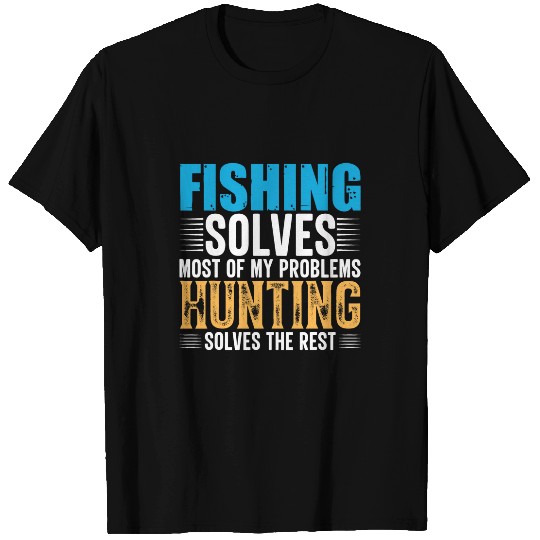 Fishing Solves mosts Of My Problems Hunting Funny Fishermen T-Shirts
