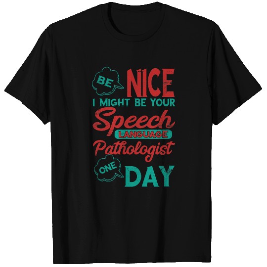 SLP Be Nice Speech Language Pathologist Speech Therapist T-Shirts