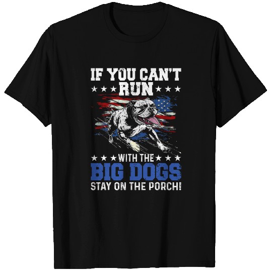 Funny If You Cant Run With The Big Dog Stay On The Porch T-Shirts