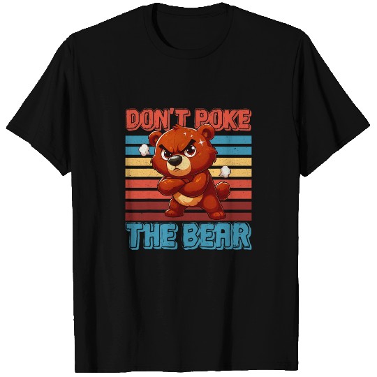 Bear Pet Dont Poke the Bear Bear With Me T-Shirts