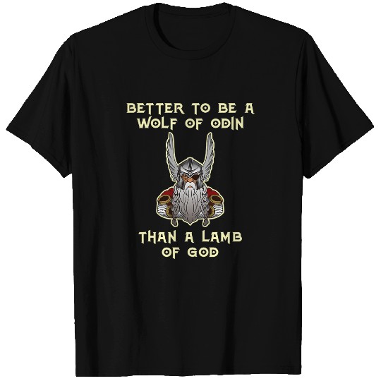 Better To Be A wolfs Of Odin Than A Lamb Of God Viking 1 T-Shirts