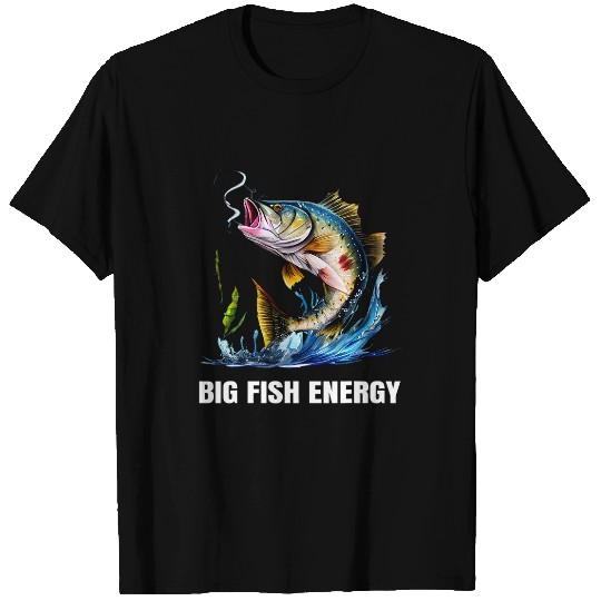 Big Fish Energy Funny Fishing Fisherman Fly Fisher Quote Gag T-Shirts