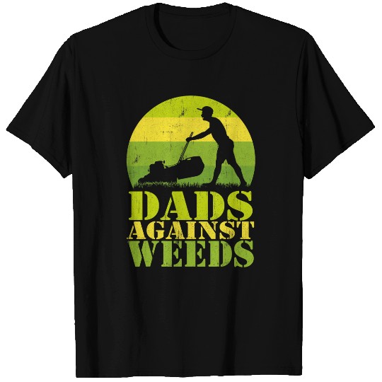 Dads Against Weeds Funny Gardening Lawn Mowing Fathers Day T-Shirts