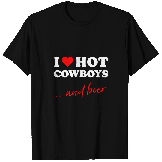 Beer Fun I Love Hot Cowboys And Beer 2Funny Western Rodeo Cowboy T-Shirts