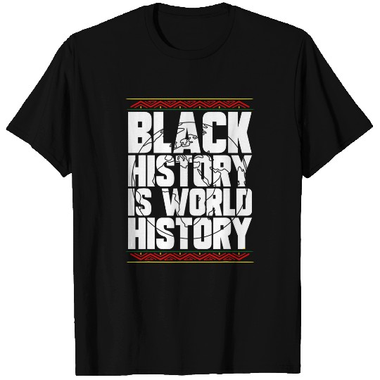 Black History Is World History Black History Month 1 T-Shirts
