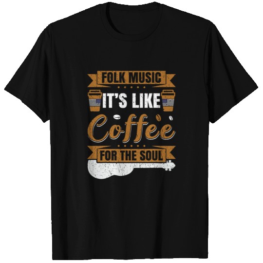 Coffee Fun Folk Music Its Coffee Indie Folk Music T-Shirts