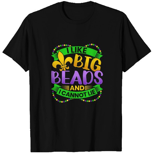 I Like Big Beads And I Cannot Lie Mardi Gras NOLA Festival 1 T-Shirts