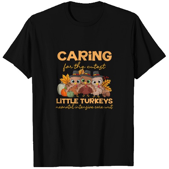 Caring For The Cutest Turkeys NICU nurses Thanksgiving Fall T-Shirts