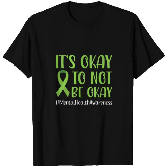 Green Ribbon Its okay to not be okay Mental Health Awareness T-Shirts