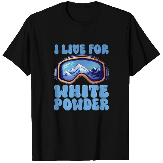 I Live For White Powder Retro Skis Snowboard Goggles 80s 90s 1 T-Shirts