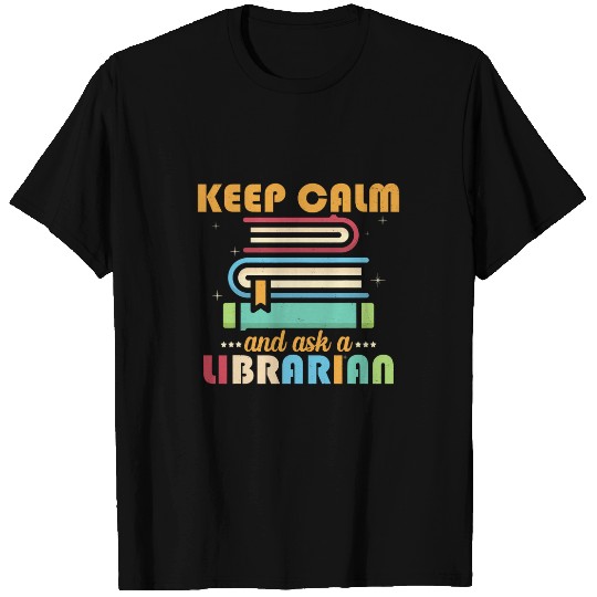 Librarian Job Keep Calm And Ask A Librarian Library For Men Women T-Shirts