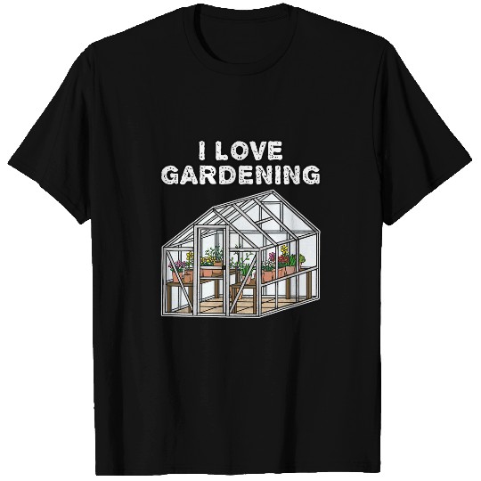 I Love Gardening Greenhouse Mothers Day Mom Grandma T-Shirts
