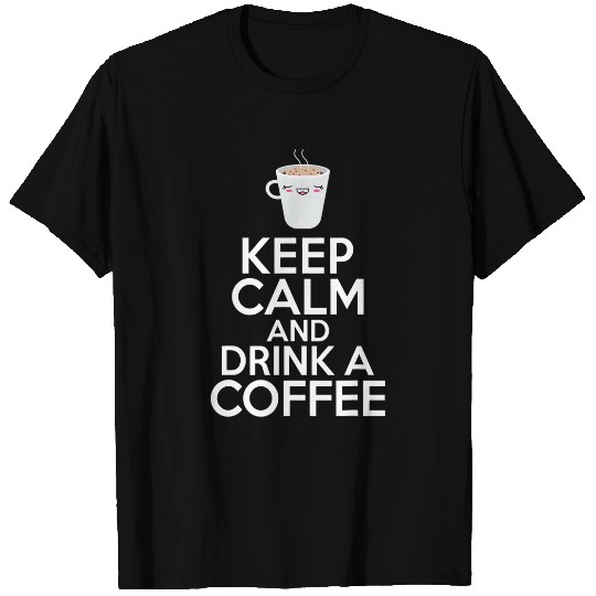 Coffee Fun Keep Calm and drink a Coffee Lover T-Shirts