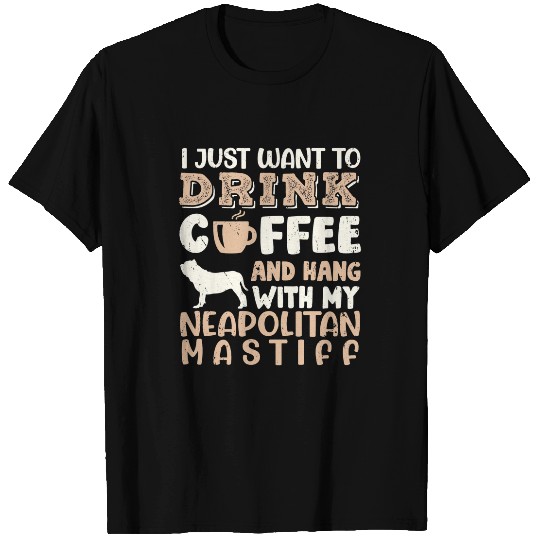 Coffee Fun Neapolitan Mastiff Drink Coffee Hand With Dog Mom T-Shirts