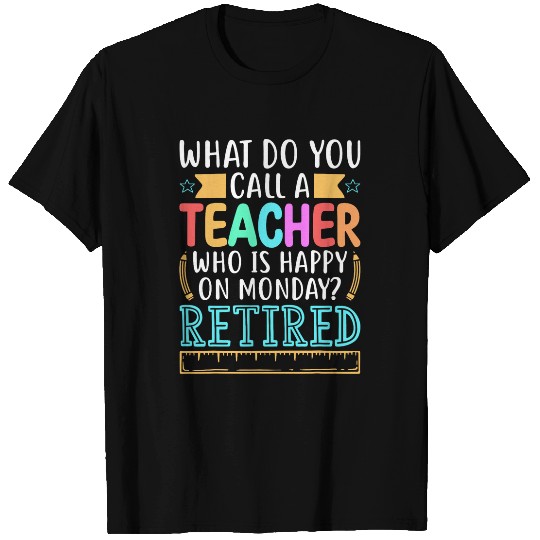 Retiring Teacher For A Retired Teacher Retirement Gift T-Shirts