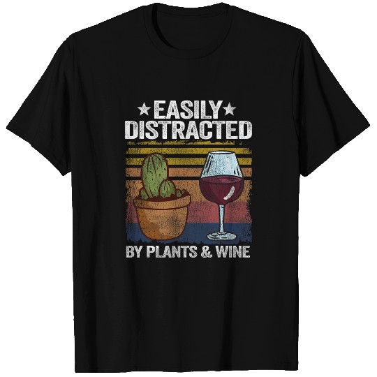 Wines Fun Easily Distracted By Plants Wines Gardener Mom Plant Daddy T-Shirts