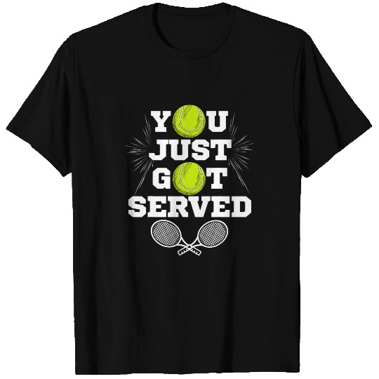 You Just Got Served Funny Tennis Player Men Women Tennis T-Shirts