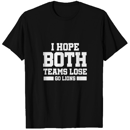 Lion Pet I Hope Both Teams Lose Go Lion Funny Sports Fan Men Women T-Shirts