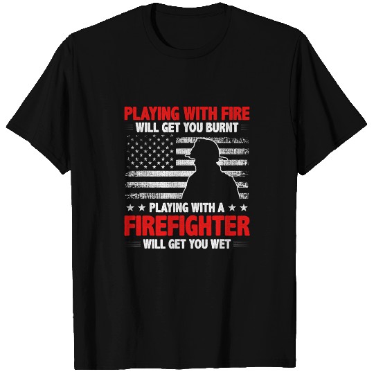 Firefighter Job Funny Quote Fireman Patriotic Fires Fighter T-Shirts
