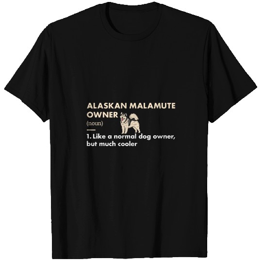 Dog Alaskan Malamute Owner Definition T-Shirts