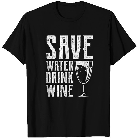 Wines Fun Funny Save Water Drink Wines Novelty vintages Liquor T-Shirts