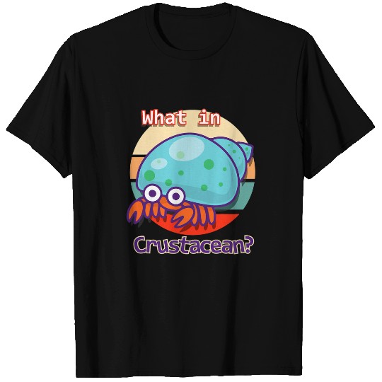 Funny What In Crustacean Retro Hermit Crab T-Shirts
