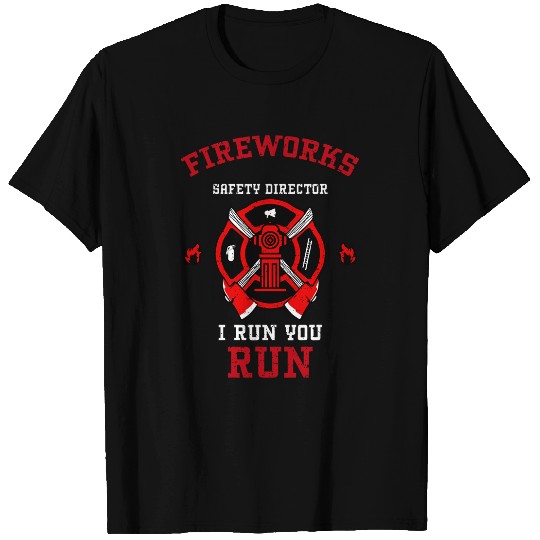 Firefighter Job Fireworks Safety Director I Run You Funny Firefighter T-Shirts