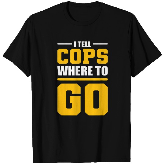 Police Job I Tell Cops Where To Go 911 Dispatcher Police T-Shirts