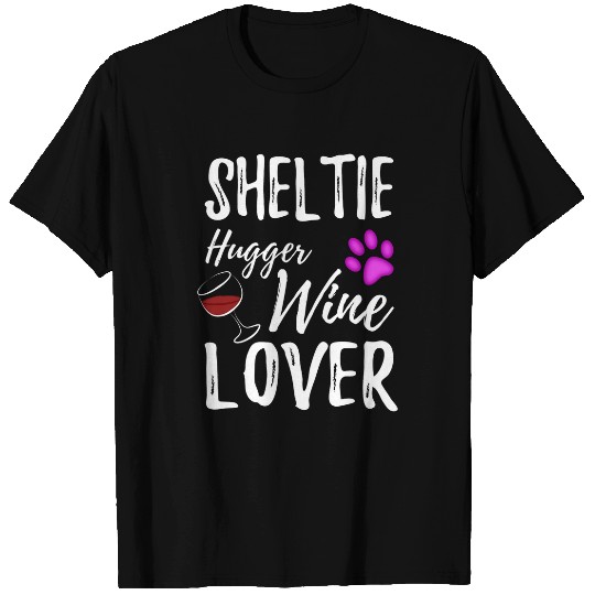 Wines Fun Sheltie Hugger Wines Lover Dog Mom or Dog Dad T-Shirts