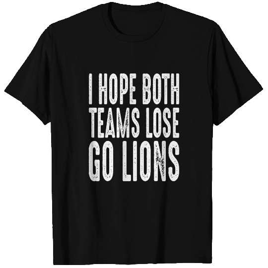 Lion Pet I Hope Both Teams Lose Go Lion 1 T-Shirts