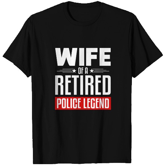 Police Job Wife Of A Retired Police Legend Funny Retirement 1 9 T-Shirts