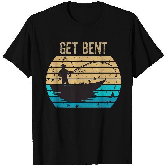 Get Bent Mens Fishing Funny Fisherman Joke Gift Fishing Love T-Shirts