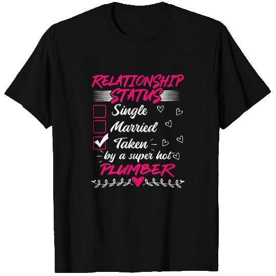 Plumbers Job Funny His and Her Gift Idea Plumber Relationship Status T-Shirts