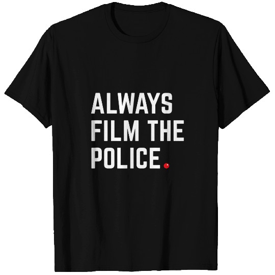 Police Job Always film the police End police brutality T-Shirts