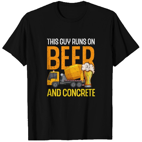 Beer Fun This Guy Runs On Beer And Concrete Dad Funny Concrete Worker T-Shirts