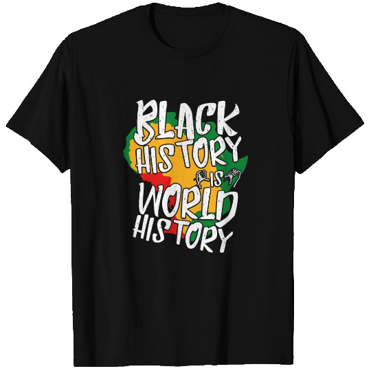 Black History Month Is World History African American Pride T-Shirts