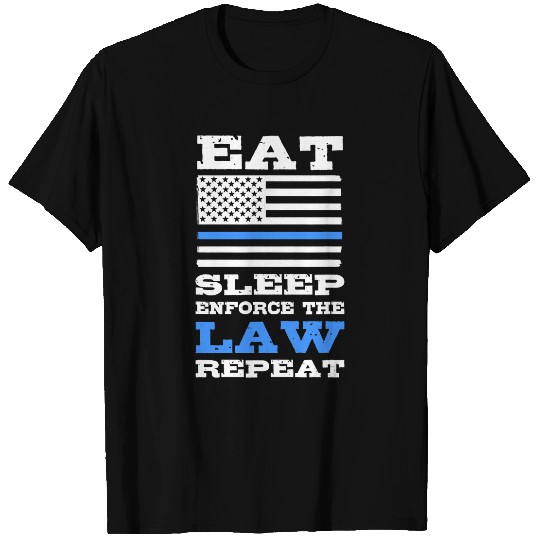 Eat Sleep Enforces the Law Repeat Police Law Enforcement T-Shirts