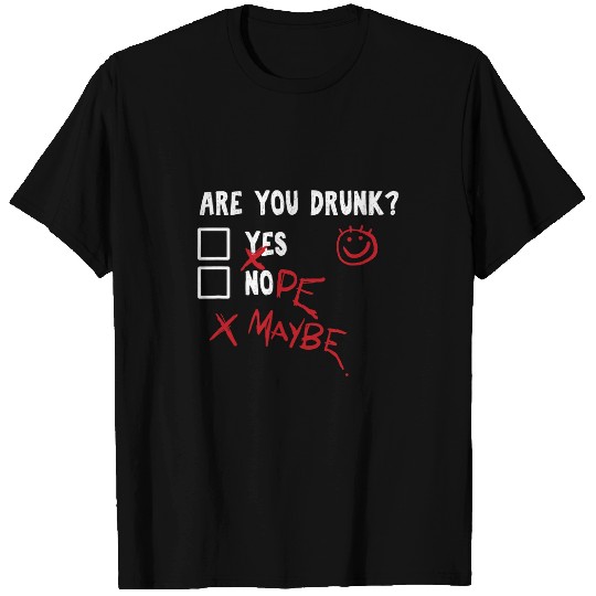 Beer Fun Are you drunk alcohol funny poll beer whiskey T-Shirts