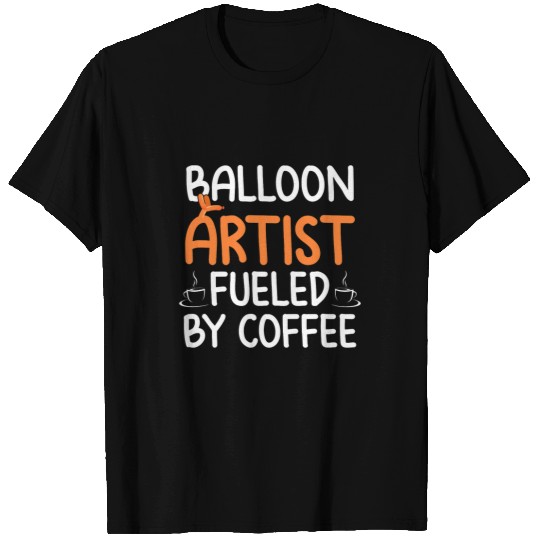 Coffee Fun Balloon Artist Fueled By Coffee Balloon Twister T-Shirts