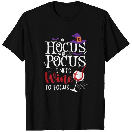 Wines Fun Hocus Pocus I Needed Wines To Focus Funny Wines Halloween 2 T-Shirts