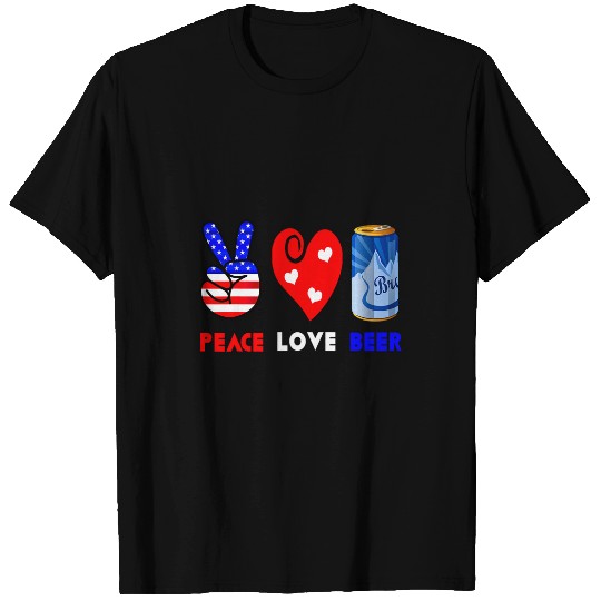 Beer Fun Fourth Of July Peace Love Beer Funny USA Patriotic American T-Shirts