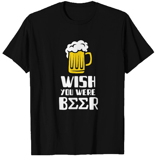 Beer Fun Fraternity Greek WISH YOU WERE BEER Sigma T-Shirts